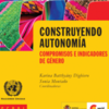 Construyendo autonomía: Compromisos e indicadores de género 5 thumb