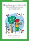 Tejiendo alianzas para una vida sostenible. Consumo crítico, feminismo y soberanía alimentaria Tejiendo alianzas thumb