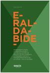 ERALDABIDE: HERRAMIENTA PARA LA IDENTIFICACIÓN Y AUTO EVALUACIÓN DE INICIATIVA DE COMERCIO Y CONSUMO JUSTAS Y TRASNFORMADORAS EN LO LOCAL Y EN LO GLOBAL = ERALDABIDE: MERKATARITZA ETA KONTSUMO EKIMEN JUSTUAK ETA ERALDATZAILEAK IDENTIFIKATZEKO ETA AUTO - EBALUATZEKO TRESNA , TOKIKO ETA GLOBAL MAILAN Eraldabide thumb
