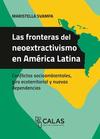 LAS FRONTERAS DEL NEOEXTRACTIVISMO EN AMÉRICA LATINA: CONFLICTOS SOCIOAMBIENTALES, GIRO ECOTERRITORIAL Y NUEVAS DEPENDENCIAS M6902 thumb